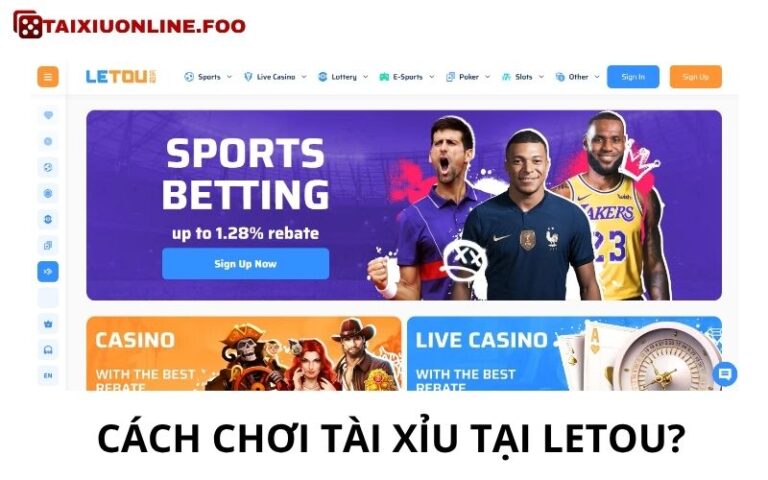 Cach Choi Tai Xiu Tai Letou Choi Chuan Khong Theo Cam Tinh