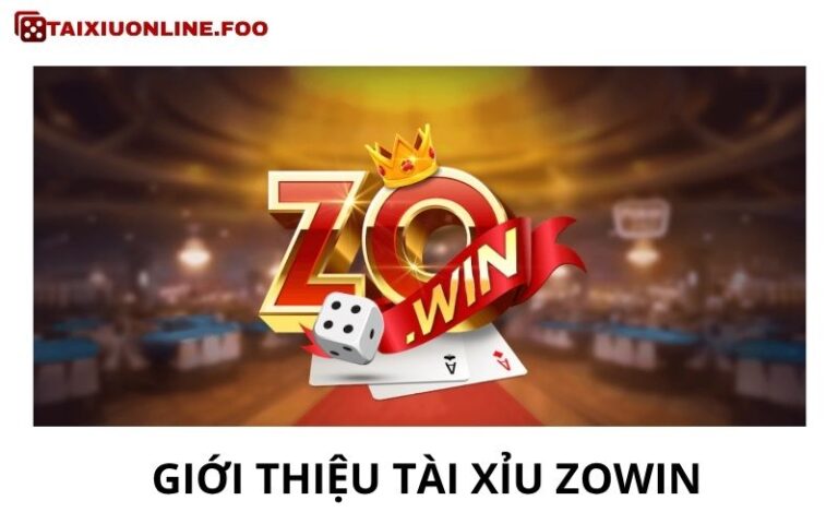 Giới Thiệu Tài Xỉu Zowin – Hiểu Đúng Trước Khi Tham Gia