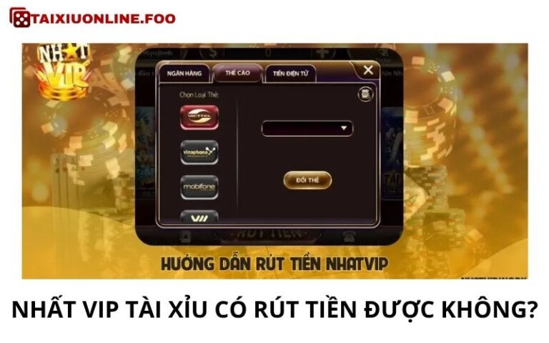 Nhat Vip Tai Xiu Co Rut Tien Duoc Khong Phan Tich Ro Truoc Khi Choi