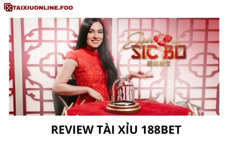 Review Tài Xỉu 188bet Chi Tiết - Đáng Chơi Hay Chỉ Là Hype?