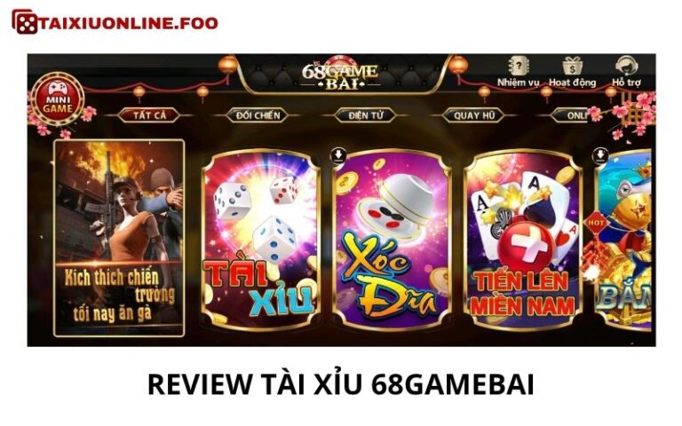Review Tai Xiu 68gamebai – Danh Gia Thuc Te Nhat