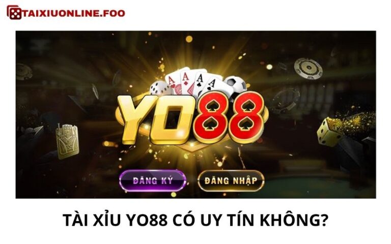 Tài Xỉu Yo88 Có Uy Tín Không? Review Trước Khi Tham Gia
